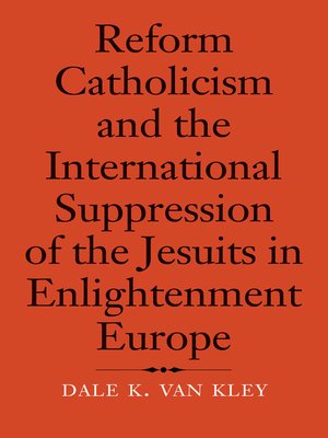 cover image of Reform Catholicism and the International Suppression of the Jesuits in Enlightenment Europe